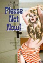 Please, Not Now!
