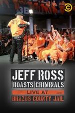 Jeff Ross Roasts Criminals: Live at Brazos County Jail (TV Special 2015)