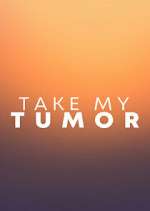 Take My Tumor